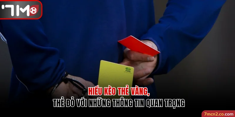 Hiểu Kèo Thẻ Vàng Vs Thẻ Đỏ Và Những Thông Tin Quan Trọng